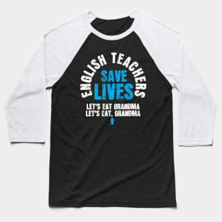 English Teacher Shirt Save Lives Funny Tee Teacher Day Gift Baseball T-Shirt